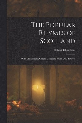 Robert Chambers - Popular Rhymes of Scotland, Häftad