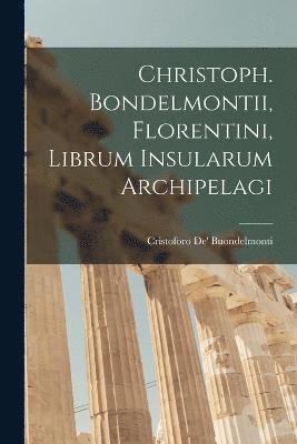 Christoph. Bondelmontii, Florentini, Librum Insularum Archipelagi 1