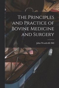 bokomslag Principles and Practice of Bovine Medicine and Surgery