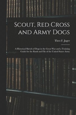 Theo F Jager, Theo F. Jager - Scout, Red Cross and Army Dogs, Häftad