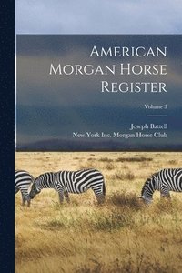 bokomslag American Morgan Horse Register; Volume 3