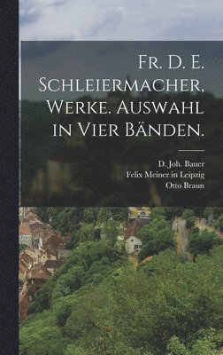 bokomslag Fr. D. E. Schleiermacher, Werke. Auswahl in Vier Bänden.
