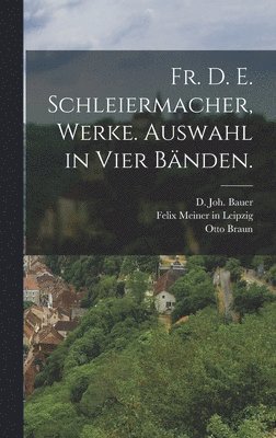 Fr. D. E. Schleiermacher, Werke. Auswahl in Vier Bnden. 1