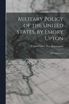 Military Policy of the United States, by Emory Upton 1