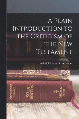 A Plain Introduction to the Criticism of the New Testament 1