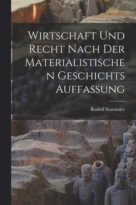 Wirtschaft Und Recht Nach Der Materialistischen Geschichts Auffassung 1