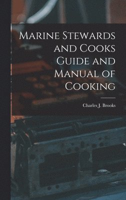 bokomslag Marine Stewards and Cooks Guide and Manual of Cooking