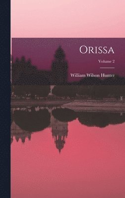 William Wilson Hunter - Orissa; Volume 2, Inbunden