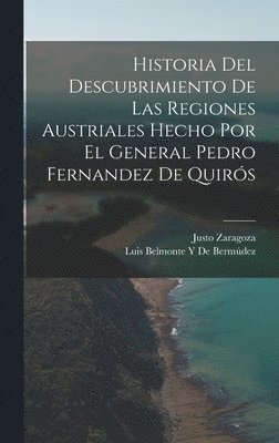 Justo Zaragoza, Luis Belmonte Y de Bermúdez - Historia Del Descubrimiento De Las Regiones Austriales Hecho Por El General Pedro Fernandez De Quirós, Inbunden