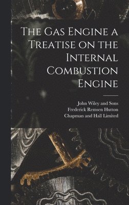 bokomslag The Gas Engine a Treatise on the Internal Combustion Engine