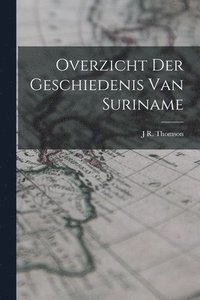 bokomslag Overzicht Der Geschiedenis Van Suriname