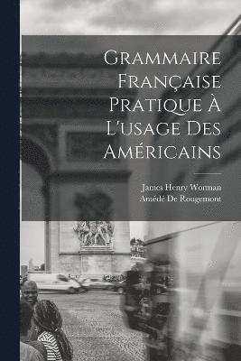 bokomslag Grammaire Franaise Pratique  L'usage Des Amricains