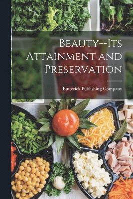 Butterick Publishing - Beauty--Its Attainment and Preservation, Häftad