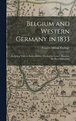 Frances Milton Trollope - Belgium and Western Germany in 1833, Inbunden