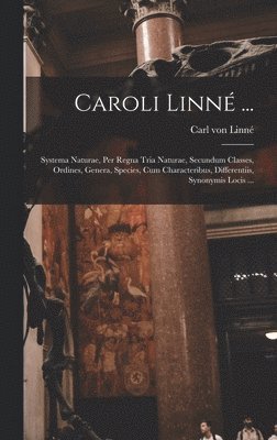 Carl Von Linné - Caroli Linné ..., Inbunden