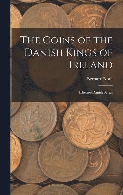 The Coins of the Danish Kings of Ireland 1
