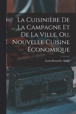 La Cuisinire De La Campagne Et De La Ville, Ou, Nouvelle Cuisine conomique 1