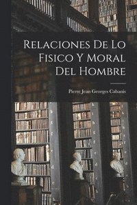 bokomslag Relaciones De Lo Fisico Y Moral Del Hombre