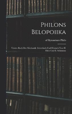 Philons Belopoiika; viertes Buch der Mechanik. Griechisch und deutsch von H. Diels und E. Schramm 1