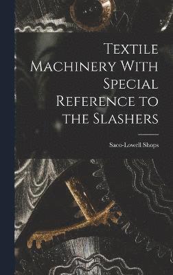 Textile Machinery With Special Reference to the Slashers 1