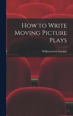 How to Write Moving Picture Plays 1