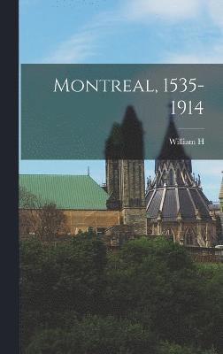 bokomslag Montreal, 1535-1914