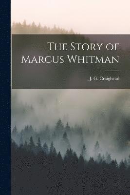 bokomslag The Story of Marcus Whitman