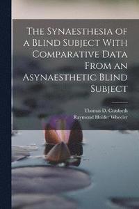 bokomslag The Synaesthesia of a Blind Subject With Comparative Data From an Asynaesthetic Blind Subject