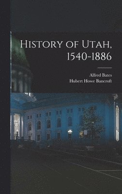 bokomslag History of Utah, 1540-1886