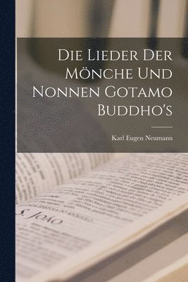 Die Lieder Der Mnche Und Nonnen Gotamo Buddho's 1