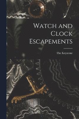 Watch and Clock Escapements 1