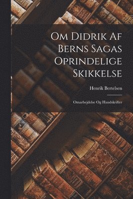 Om Didrik Af Berns Sagas Oprindelige Skikkelse 1