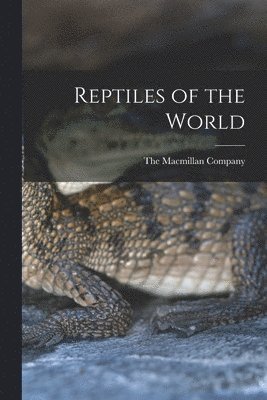 The Macmillan Company - Reptiles of the World, Häftad