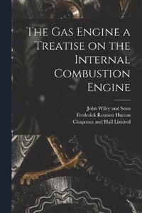 bokomslag The Gas Engine a Treatise on the Internal Combustion Engine