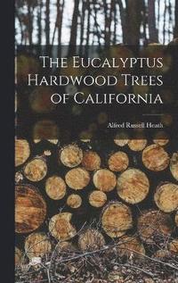 bokomslag Eucalyptus Hardwood Trees of California