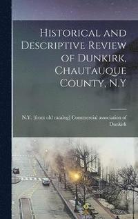bokomslag Historical and Descriptive Review of Dunkirk, Chautauque County, N.Y