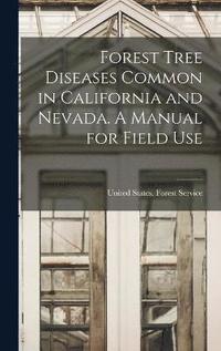bokomslag Forest Tree Diseases Common in California and Nevada. A Manual for Field Use