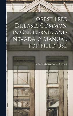 Forest Tree Diseases Common in California and Nevada. A Manual for Field Use 1