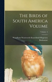 bokomslag The Birds of South America Volume; Volume 2