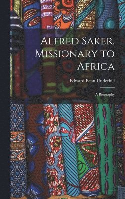 bokomslag Alfred Saker, Missionary to Africa