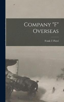 Frank T Floyd, Frank T. Floyd - Company "F" Overseas, Inbunden