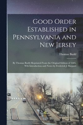 Thomas Budd - Good Order Established in Pennsylvania and New Jersey, Häftad