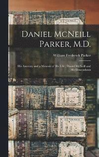 bokomslag Daniel McNeill Parker, M.D.