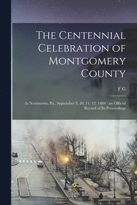 The Centennial Celebration of Montgomery County 1