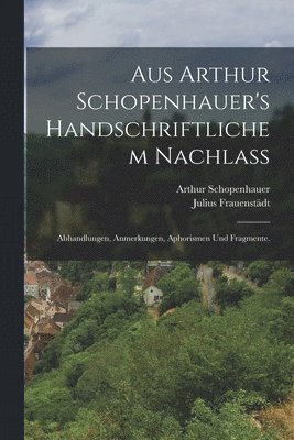 bokomslag Aus Arthur Schopenhauer's handschriftlichem Nachlass