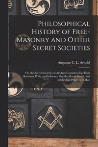 bokomslag Philosophical History of Free-Masonry and Other Secret Societies