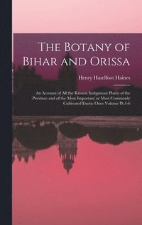 bokomslag The Botany of Bihar and Orissa