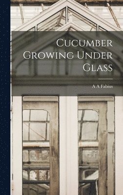 bokomslag Cucumber Growing Under Glass