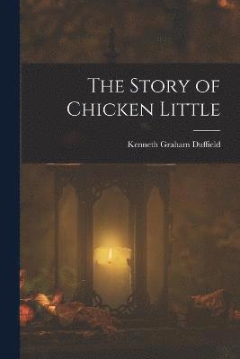 bokomslag The Story of Chicken Little