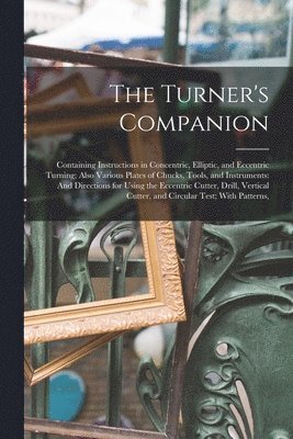 The Turner's Companion 1